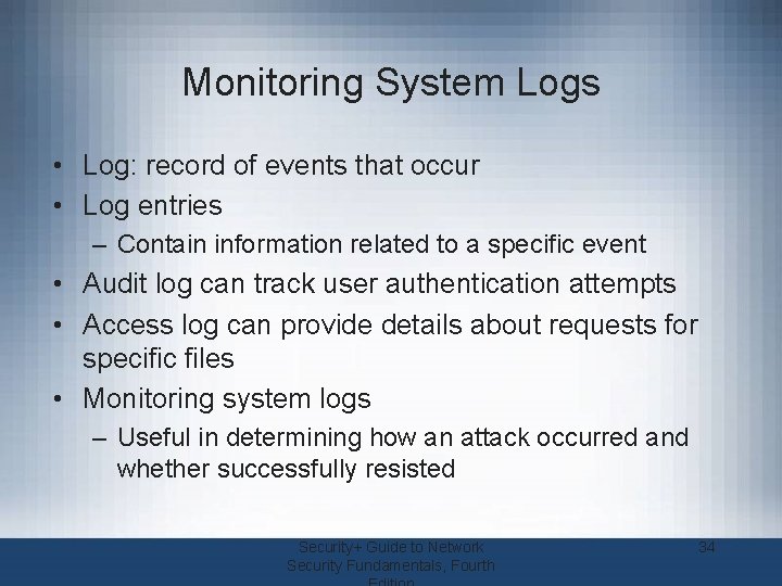 Monitoring System Logs • Log: record of events that occur • Log entries –