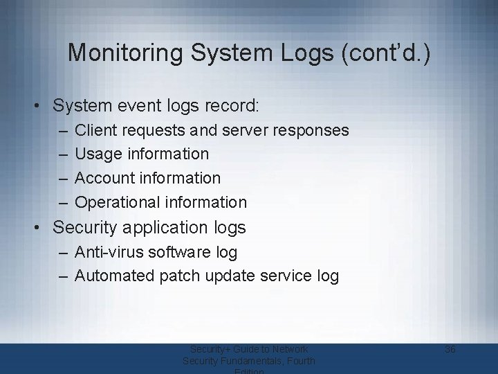 Monitoring System Logs (cont’d. ) • System event logs record: – – Client requests