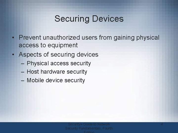 Securing Devices • Prevent unauthorized users from gaining physical access to equipment • Aspects