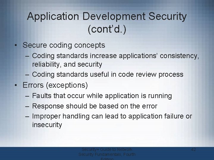 Application Development Security (cont’d. ) • Secure coding concepts – Coding standards increase applications’