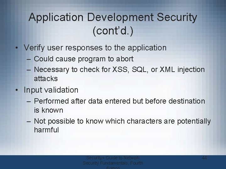 Application Development Security (cont’d. ) • Verify user responses to the application – Could