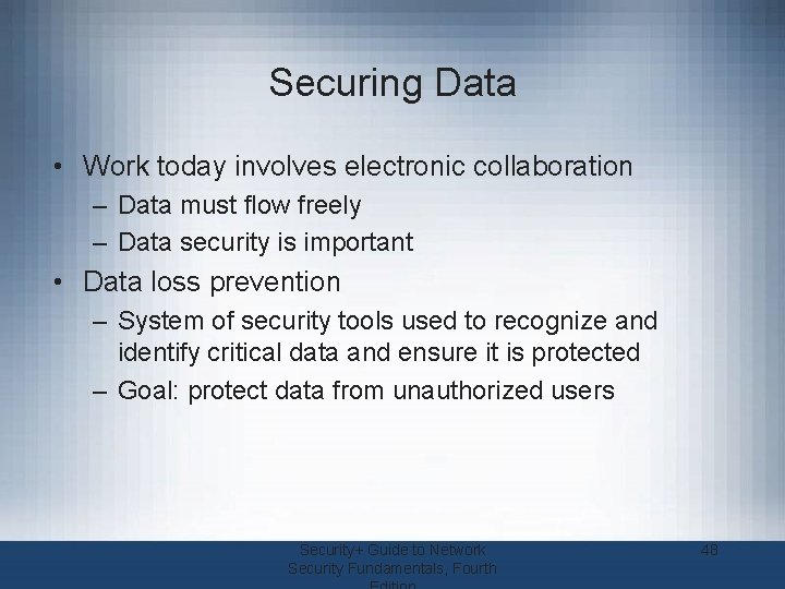 Securing Data • Work today involves electronic collaboration – Data must flow freely –