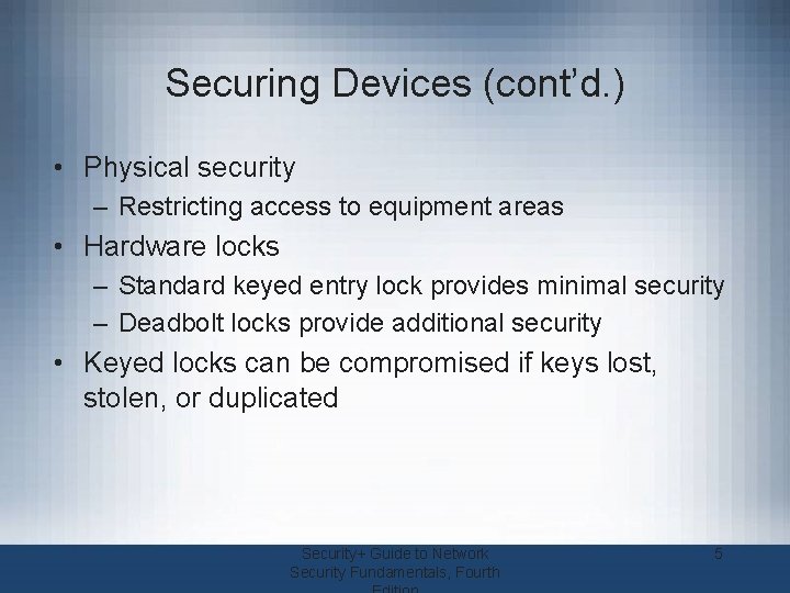 Securing Devices (cont’d. ) • Physical security – Restricting access to equipment areas •