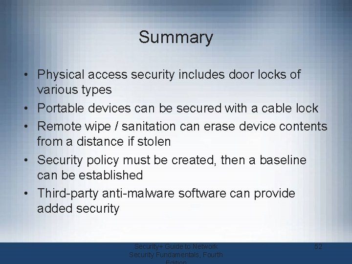 Summary • Physical access security includes door locks of various types • Portable devices