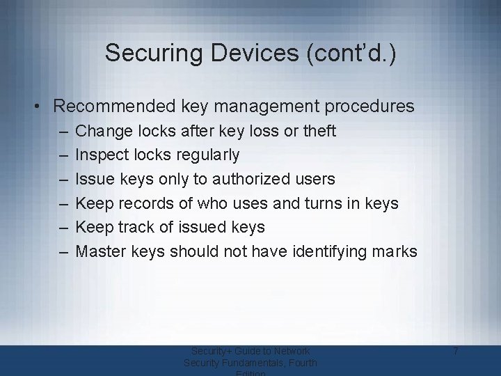 Securing Devices (cont’d. ) • Recommended key management procedures – – – Change locks