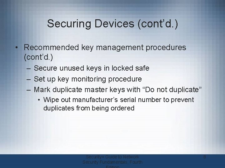 Securing Devices (cont’d. ) • Recommended key management procedures (cont’d. ) – Secure unused