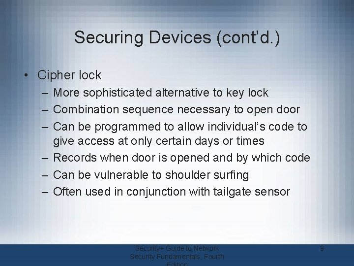 Securing Devices (cont’d. ) • Cipher lock – More sophisticated alternative to key lock