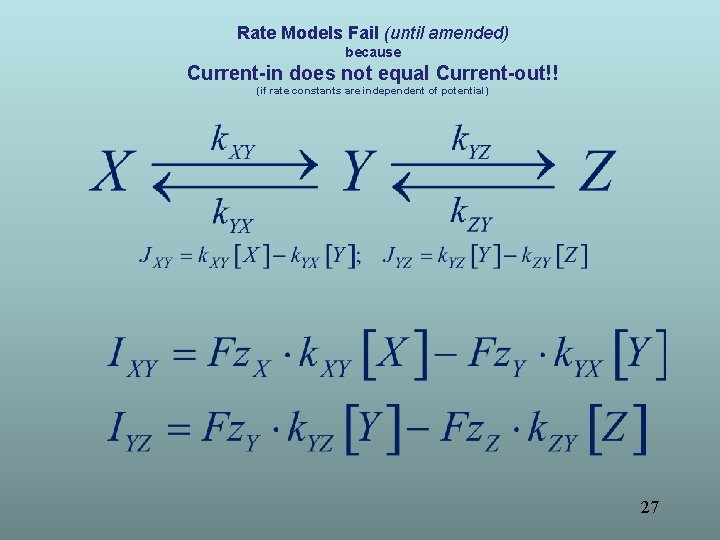 Rate Models Fail (until amended) because Current-in does not equal Current-out!! (if rate constants