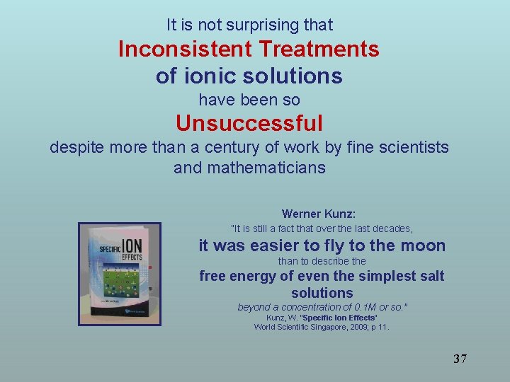 It is not surprising that Inconsistent Treatments of ionic solutions have been so Unsuccessful