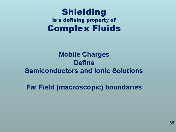 Shielding is a defining property of Complex Fluids Mobile Charges Define Semiconductors and Ionic