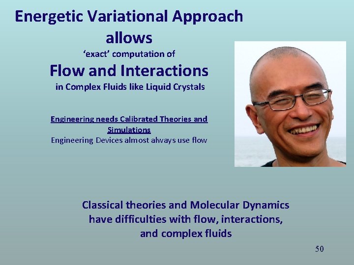 Energetic Variational Approach allows ‘exact’ computation of Flow and Interactions in Complex Fluids like