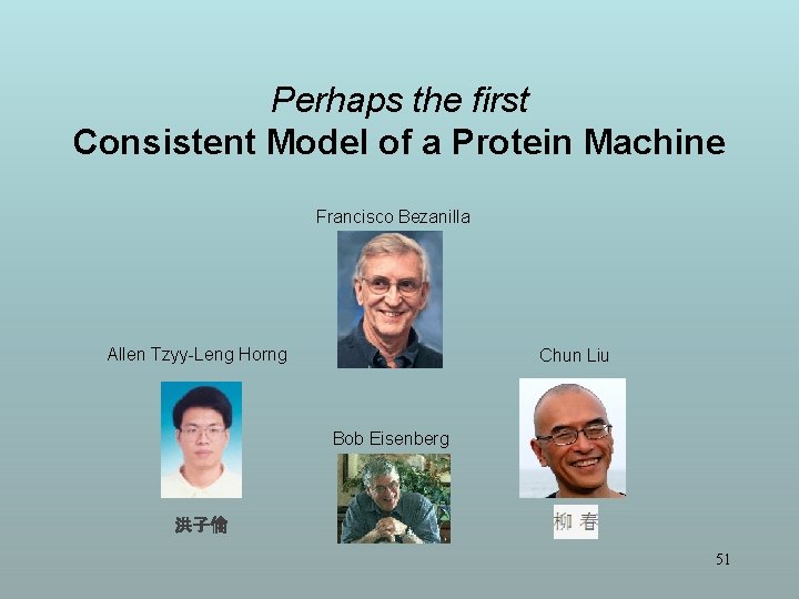 Perhaps the first Consistent Model of a Protein Machine Francisco Bezanilla Allen Tzyy-Leng Horng