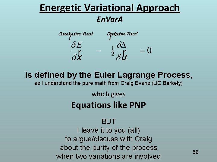 Energetic Variational Approach En. Var. A is defined by the Euler Lagrange Process, as