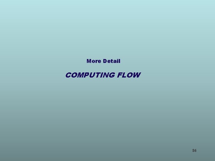 More Detail COMPUTING FLOW 86 