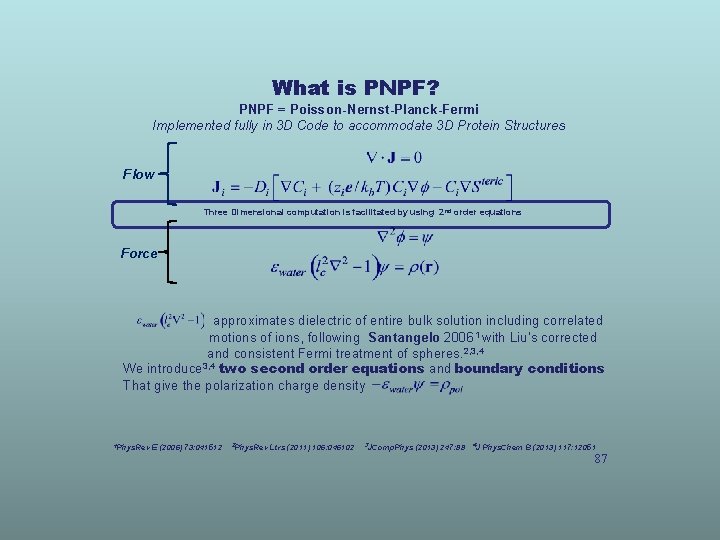 What is PNPF? PNPF = Poisson-Nernst-Planck-Fermi Implemented fully in 3 D Code to accommodate