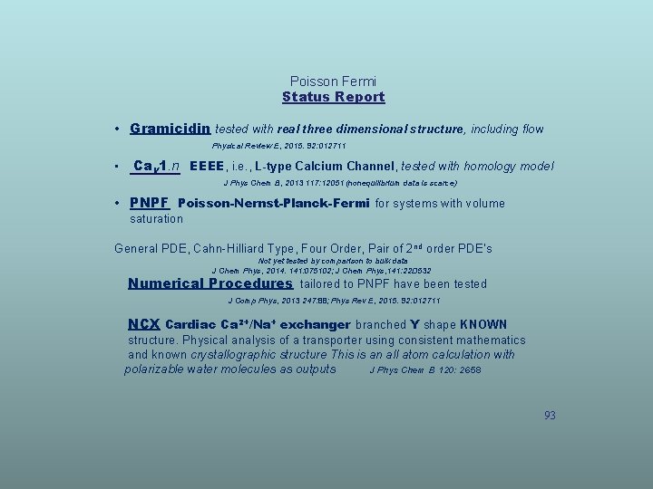 Poisson Fermi Status Report • Gramicidin tested with real three dimensional structure, including flow