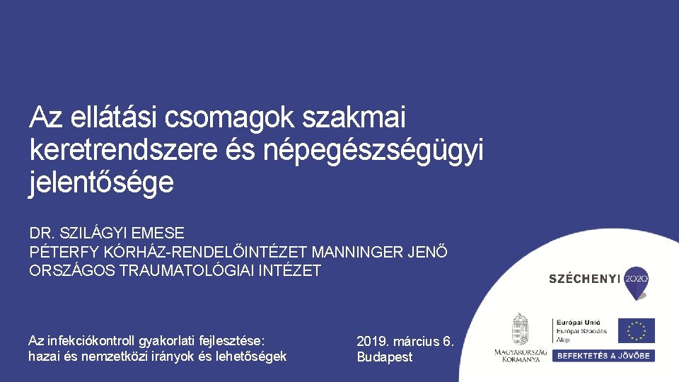 Az ellátási csomagok szakmai keretrendszere és népegészségügyi jelentősége DR. SZILÁGYI EMESE PÉTERFY KÓRHÁZ-RENDELŐINTÉZET MANNINGER