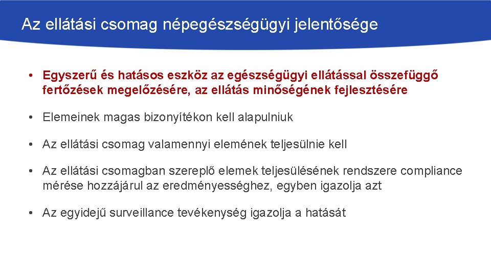  Az ellátási csomag népegészségügyi jelentősége • Egyszerű és hatásos eszköz az egészségügyi ellátással