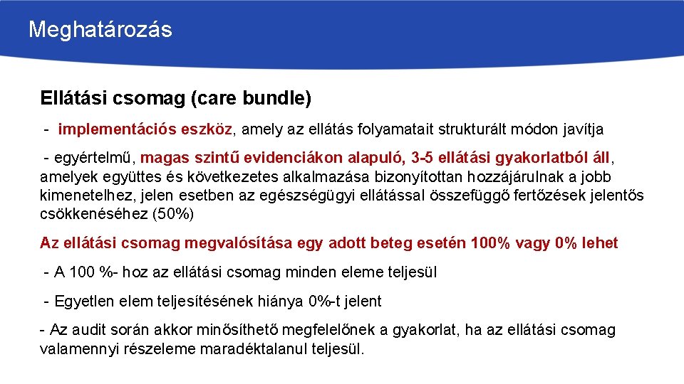 Meghatározás Ellátási csomag (care bundle) - implementációs eszköz, amely az ellátás folyamatait strukturált módon