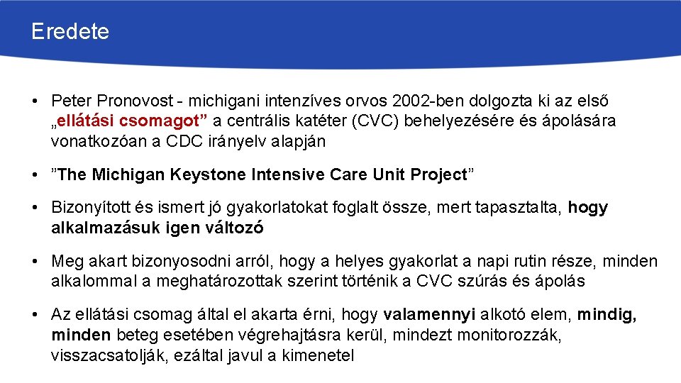 Eredete • Peter Pronovost - michigani intenzíves orvos 2002 -ben dolgozta ki az első