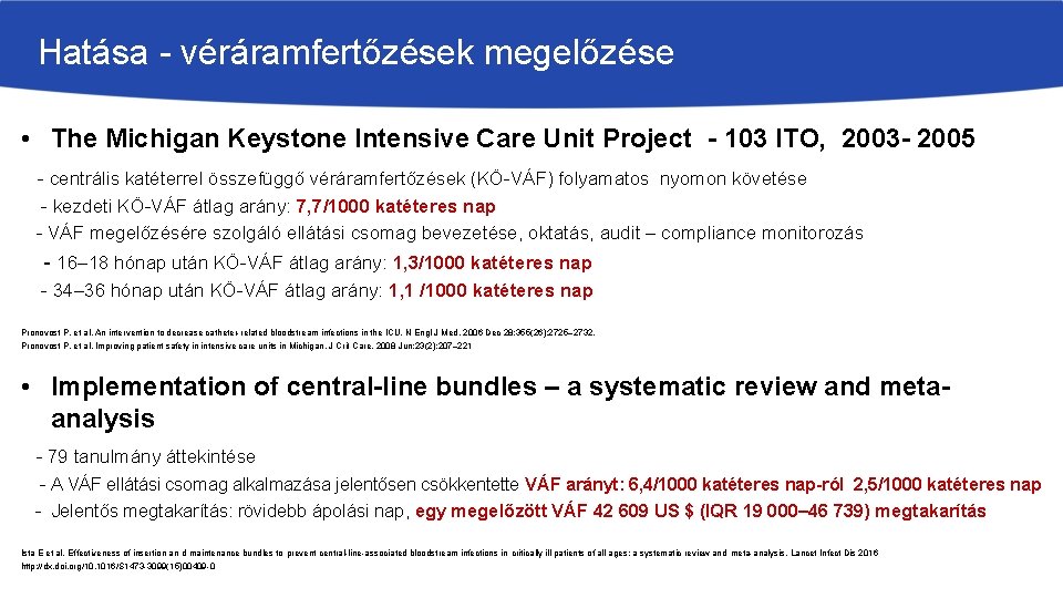 Hatása - véráramfertőzések megelőzése • The Michigan Keystone Intensive Care Unit Project - 103