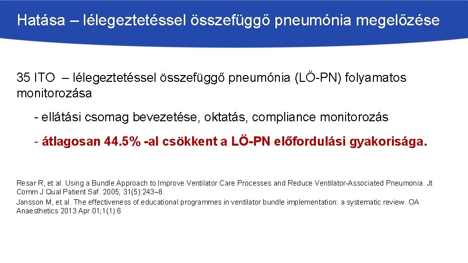 Hatása – lélegeztetéssel összefüggő pneumónia megelőzése 35 ITO – lélegeztetéssel összefüggő pneumónia (LÖ-PN) folyamatos