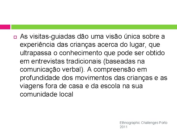  As visitas-guiadas dão uma visão única sobre a experiência das crianças acerca do