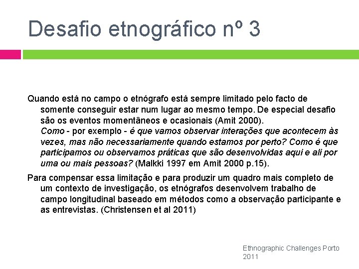 Desafio etnográfico nº 3 Quando está no campo o etnógrafo está sempre limitado pelo