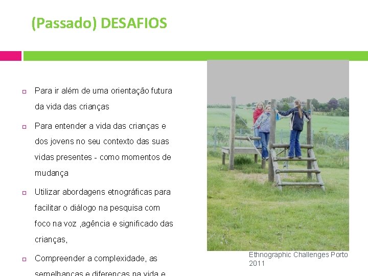 (Passado) DESAFIOS Para ir além de uma orientação futura da vida das crianças Para