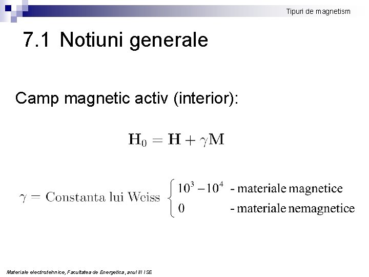 Tipuri de magnetism 7. 1 Notiuni generale Camp magnetic activ (interior): Materiale electrotehnice, Facultatea