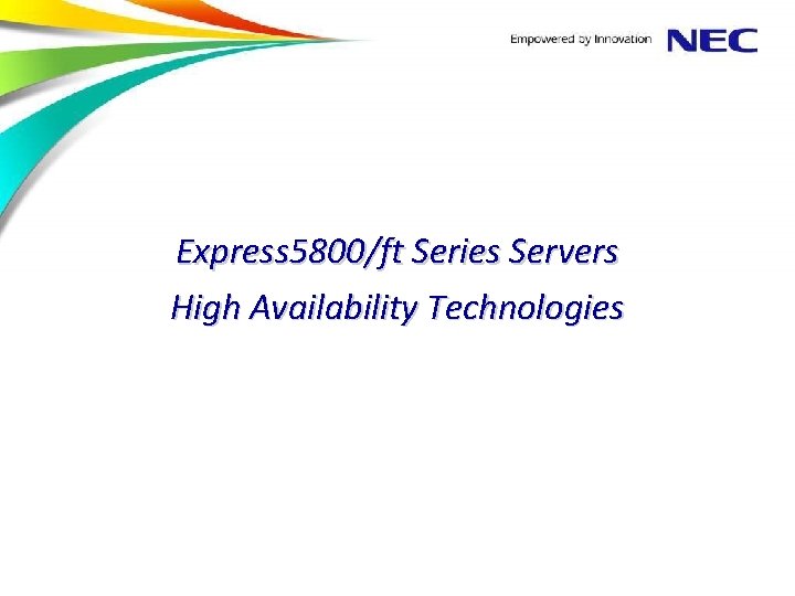 Express 5800/ft Series Servers High Availability Technologies 