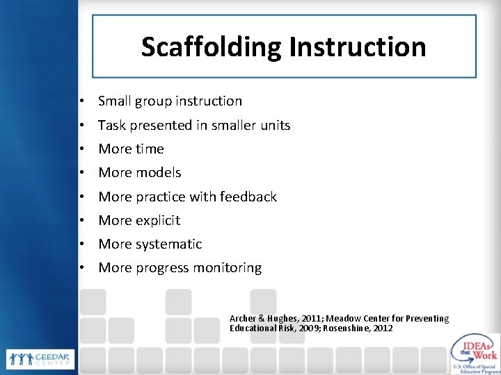 Scaffolding Instruction • Small group instruction • Task presented in smaller units • More