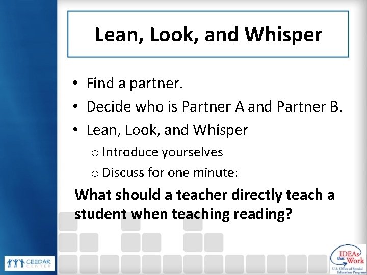 Lean, Look, and Whisper • Find a partner. • Decide who is Partner A