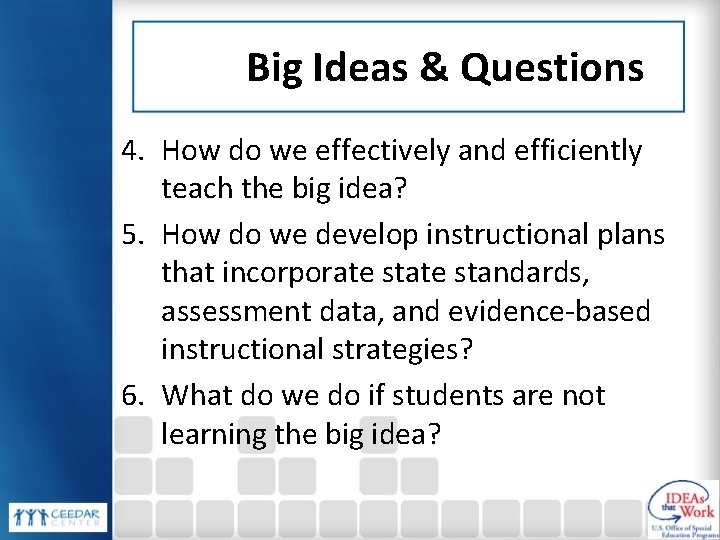 Big Ideas & Questions 4. How do we effectively and efficiently teach the big