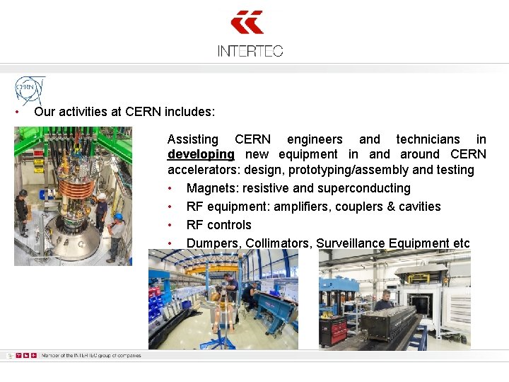  • Our activities at CERN includes: Assisting CERN engineers and technicians in developing