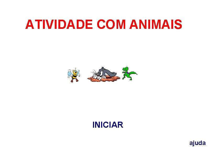 ATIVIDADE COM ANIMAIS COM QUE LETRA COMEÇA? ATIVIDADE COM ANIMAIS www. atividadeseducativas. com. br