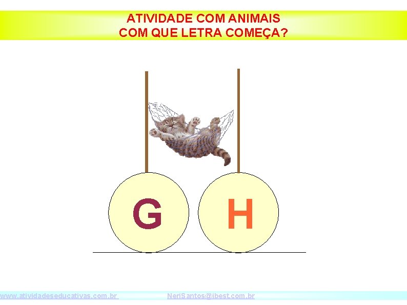 www. atividadeseducativas. com. br ATIVIDADE COM ANIMAIS COM QUE LETRA COMEÇA? G H Neri.