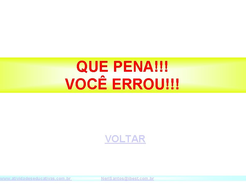 ATIVIDADE COM ANIMAIS COM QUE LETRA COMEÇA? QUE PENA!!! VOCÊ ERROU!!! www. atividadeseducativas. com.