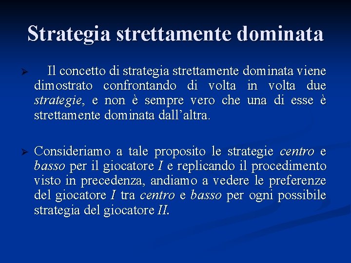Strategia strettamente dominata Ø Il concetto di strategia strettamente dominata viene dimostrato confrontando di