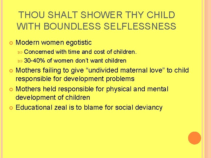 THOU SHALT SHOWER THY CHILD WITH BOUNDLESS SELFLESSNESS Modern women egotistic Concerned with time