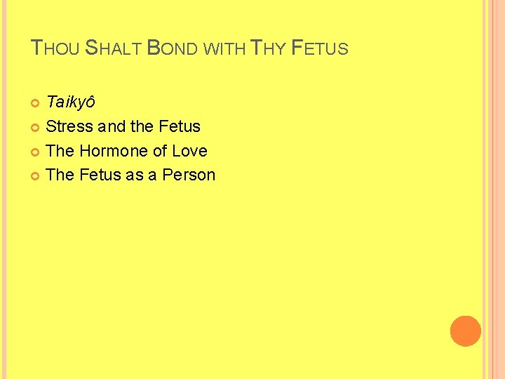 THOU SHALT BOND WITH THY FETUS Taikyô Stress and the Fetus The Hormone of