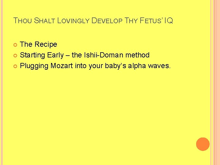 THOU SHALT LOVINGLY DEVELOP THY FETUS’ IQ The Recipe Starting Early – the Ishii-Doman