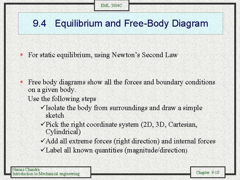 EML 3004 C 9. 4 Equilibrium and Free-Body Diagram § For static equilibrium, using