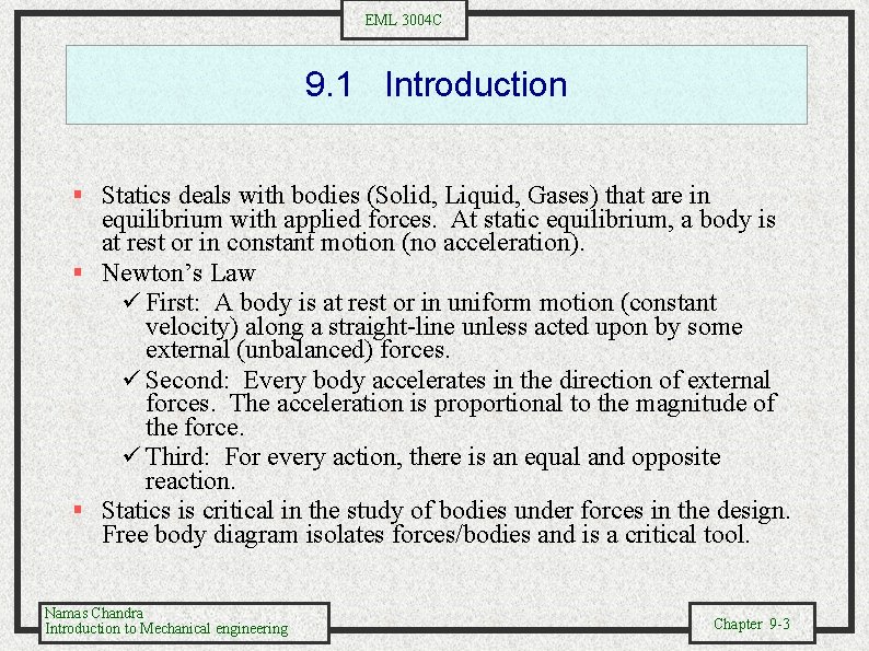 EML 3004 C 9. 1 Introduction § Statics deals with bodies (Solid, Liquid, Gases)