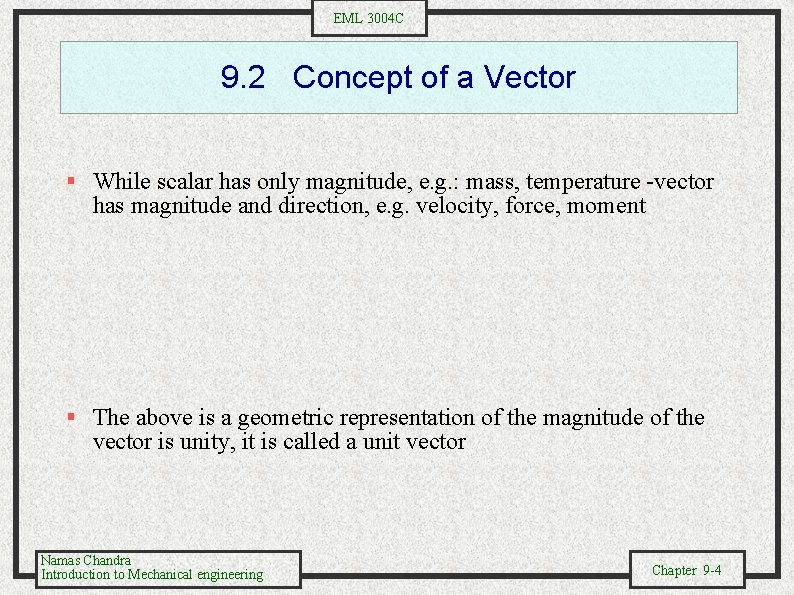 EML 3004 C 9. 2 Concept of a Vector § While scalar has only