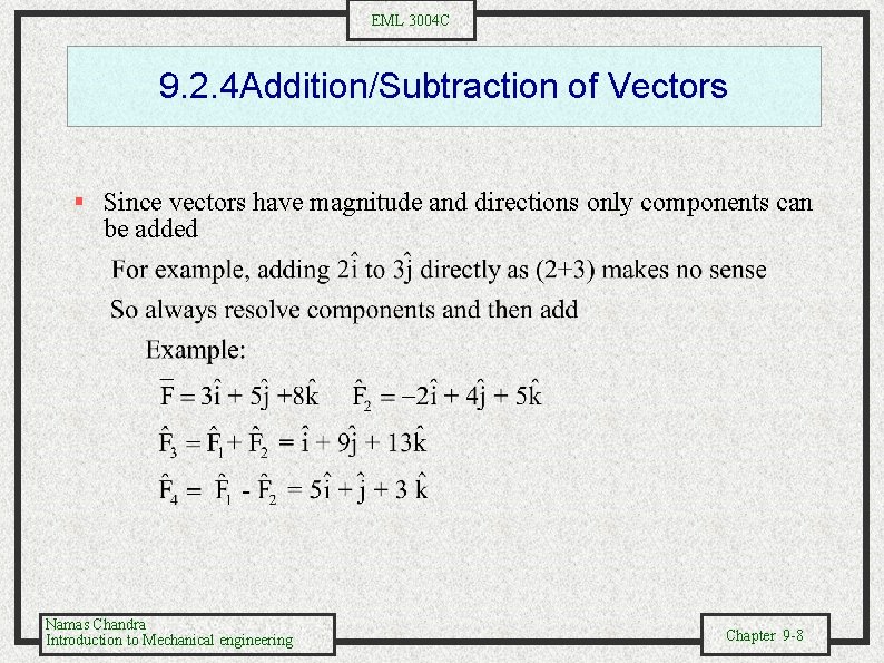 EML 3004 C 9. 2. 4 Addition/Subtraction of Vectors § Since vectors have magnitude