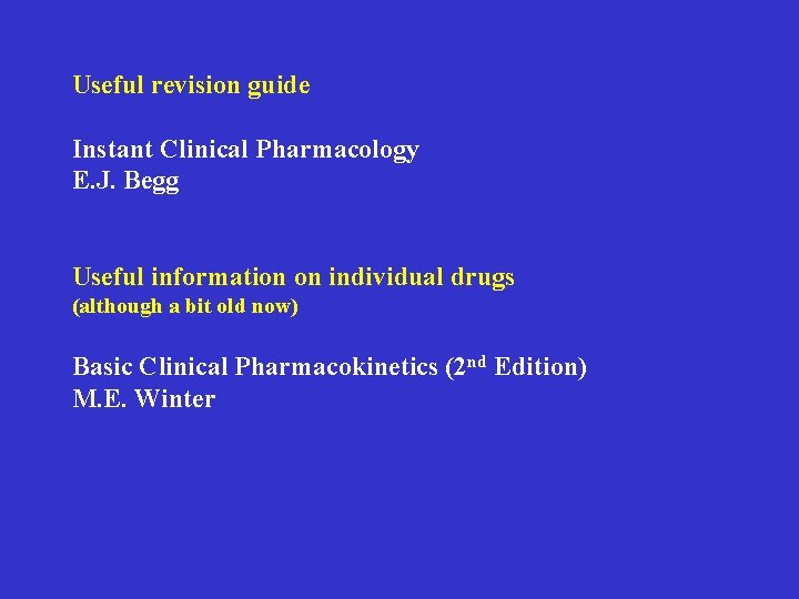 Useful revision guide Instant Clinical Pharmacology E. J. Begg Useful information on individual drugs