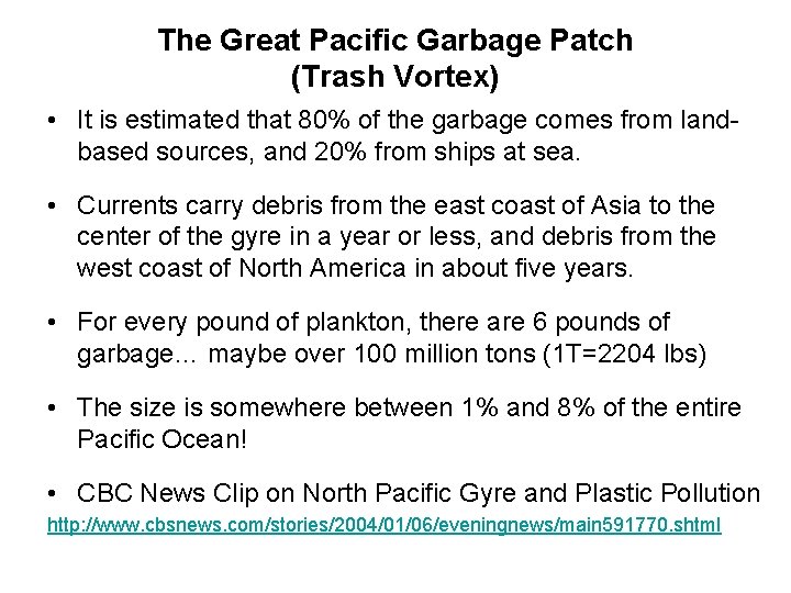 The Great Pacific Garbage Patch (Trash Vortex) • It is estimated that 80% of