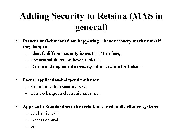 Adding Security to Retsina (MAS in general) • Prevent misbehaviors from happening + have