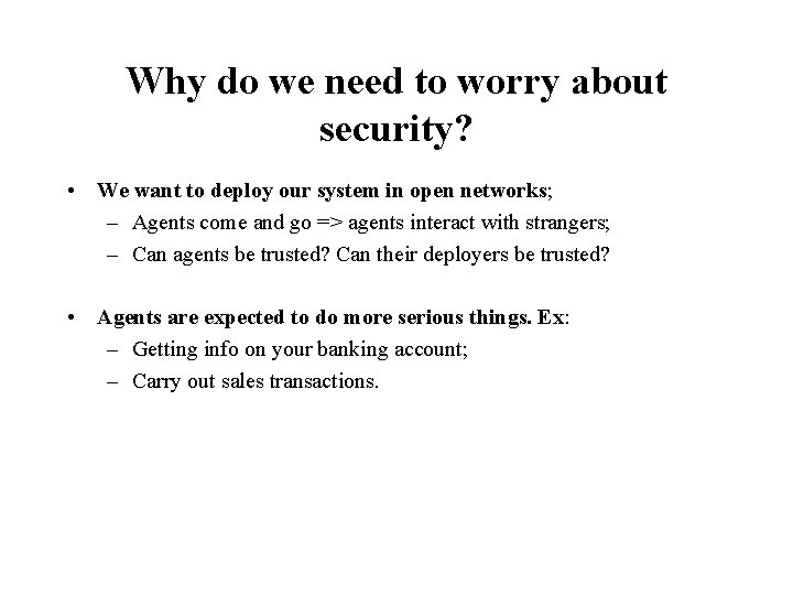 Why do we need to worry about security? • We want to deploy our